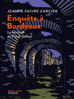 cover image of Enquête à Bordeaux--Le fantôme du Palais Gallien